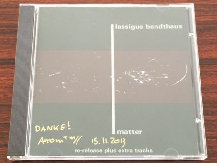 lassigue bendthaus : mon CD de "matter" signé par ATOM™