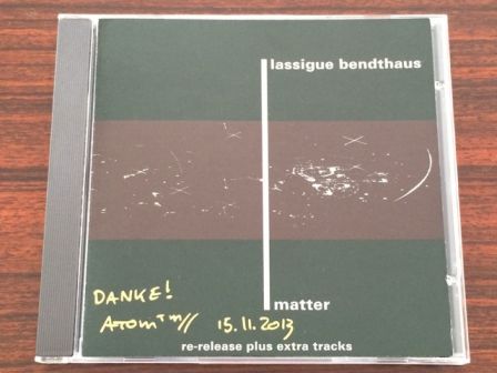 lassigue bendthaus : mon CD de "matter" signé par ATOM™
